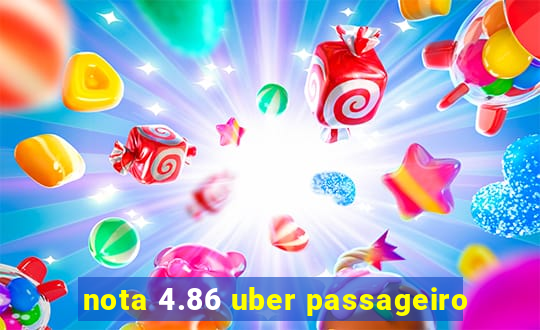 nota 4.86 uber passageiro